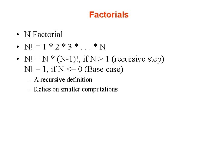 Factorials • N Factorial • N! = 1 * 2 * 3 *. . Factorials • N Factorial • N! = 1 * 2 * 3 *. .