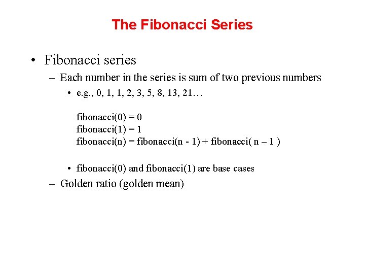 The Fibonacci Series • Fibonacci series – Each number in the series is sum The Fibonacci Series • Fibonacci series – Each number in the series is sum