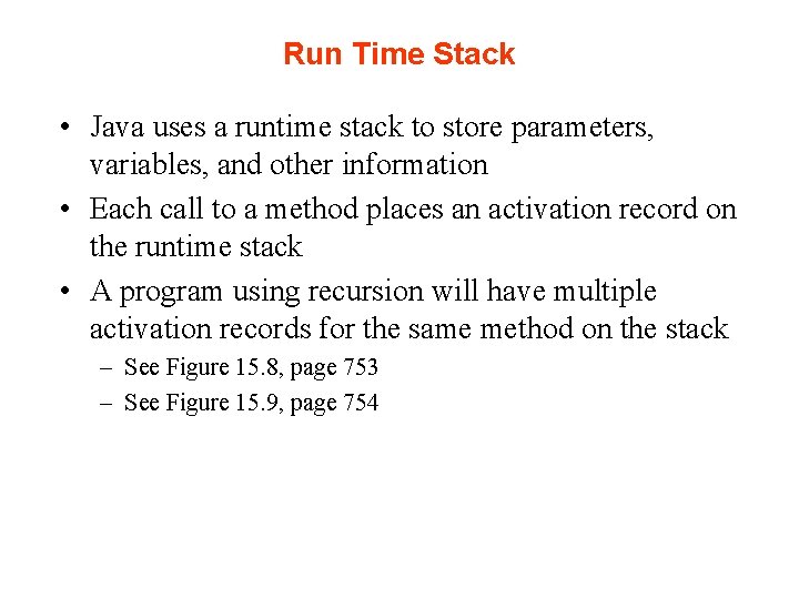 Run Time Stack • Java uses a runtime stack to store parameters, variables, and Run Time Stack • Java uses a runtime stack to store parameters, variables, and