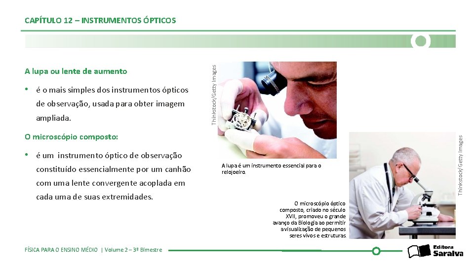  • é o mais simples dos instrumentos ópticos de observação, usada para obter