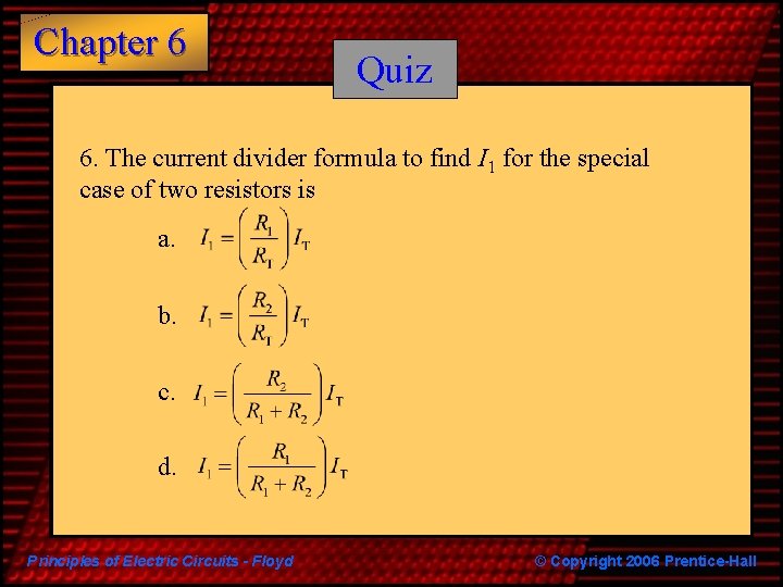 Chapter 6 Quiz 6. The current divider formula to find I 1 for the