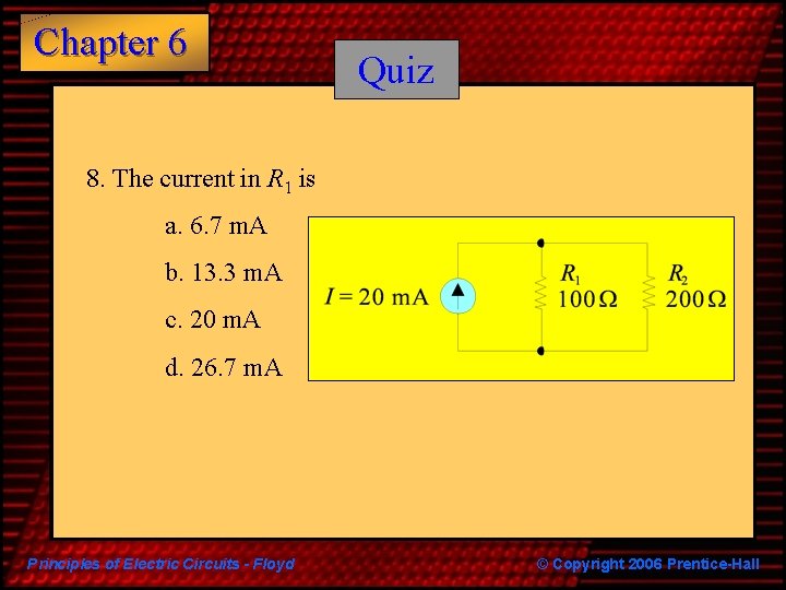 Chapter 6 Quiz 8. The current in R 1 is a. 6. 7 m.