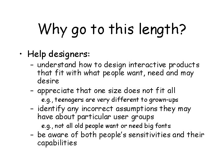 Why go to this length? • Help designers: – understand how to design interactive