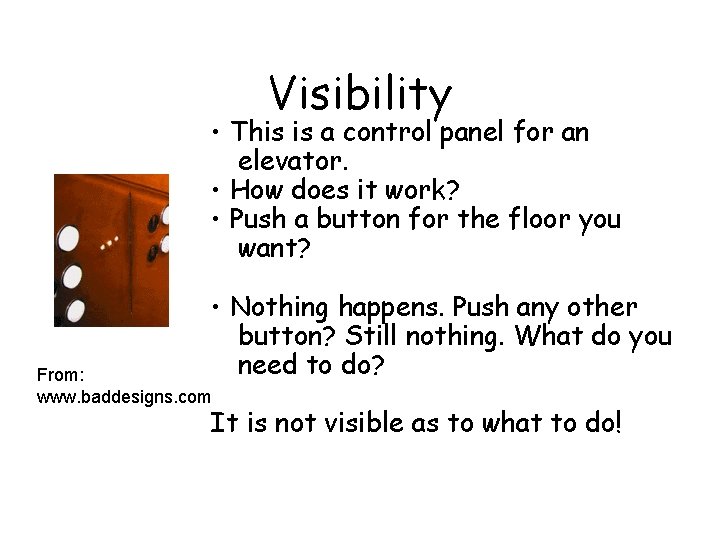 Visibility • This is a control panel for an elevator. • How does it