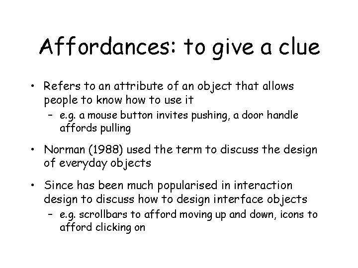 Affordances: to give a clue • Refers to an attribute of an object that