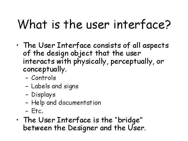 What is the user interface? • The User Interface consists of all aspects of