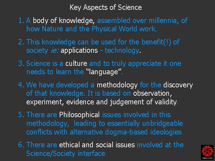 Key Aspects of Science 1. A body of knowledge, assembled over millennia, of how