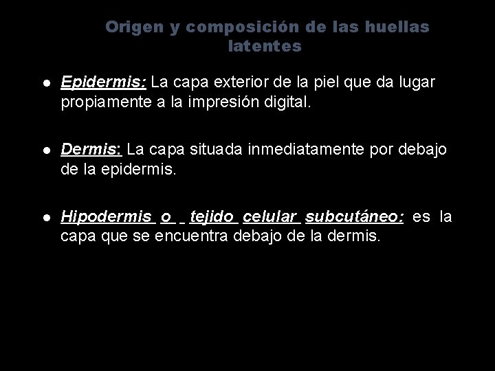 Origen y composición de las huellas latentes l Epidermis: La capa exterior de la