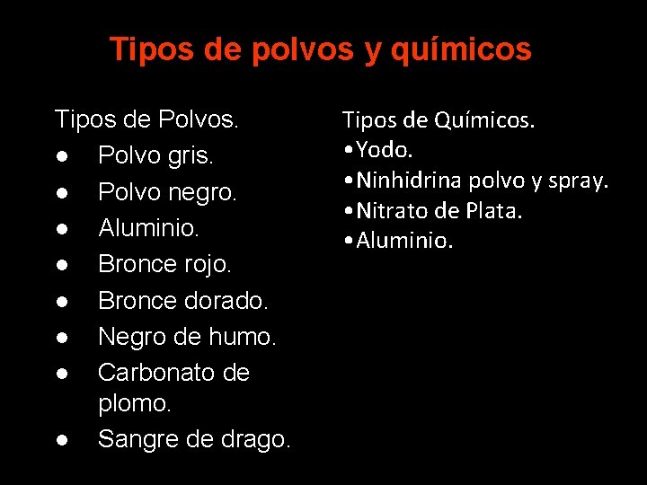Tipos de polvos y químicos Tipos de Polvos. l Polvo gris. l Polvo negro.