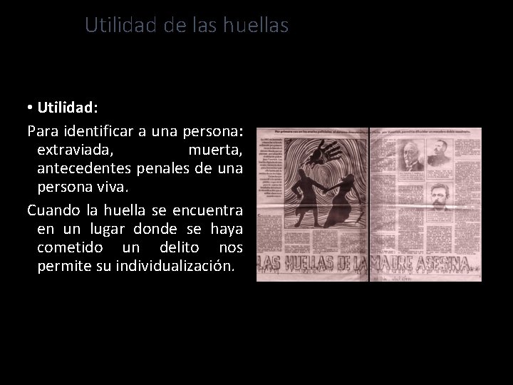 Utilidad de las huellas • Utilidad: Para identificar a una persona: extraviada, muerta, antecedentes