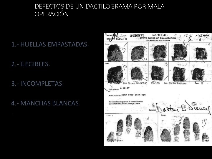 DEFECTOS DE UN DACTILOGRAMA POR MALA OPERACIÓN 1. - HUELLAS EMPASTADAS. 2. - ILEGIBLES.