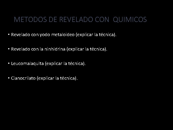 METODOS DE REVELADO CON QUIMICOS • Revelado con yodo metaloideo (explicar la técnica). •