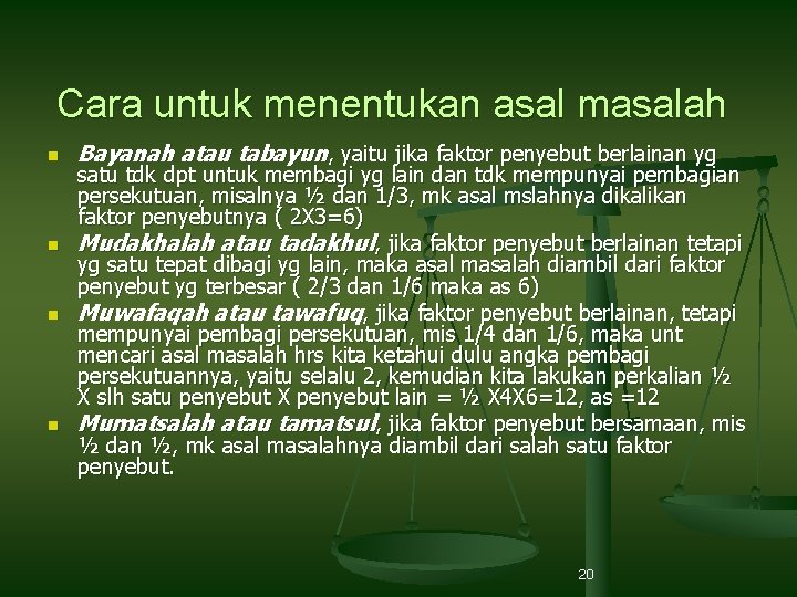 Cara untuk menentukan asal masalah n n Bayanah atau tabayun, yaitu jika faktor penyebut