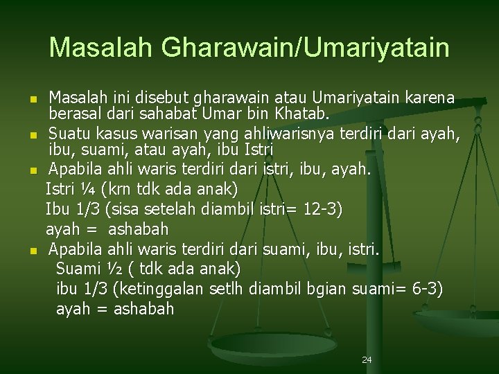 Masalah Gharawain/Umariyatain n n Masalah ini disebut gharawain atau Umariyatain karena berasal dari sahabat