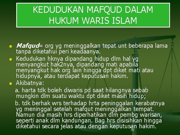 KEDUDUKAN MAFQUD DALAM HUKUM WARIS ISLAM n n n Mafqud= org yg meninggalkan tepat