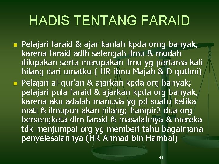 HADIS TENTANG FARAID n n Pelajari faraid & ajar kanlah kpda orng banyak, karena