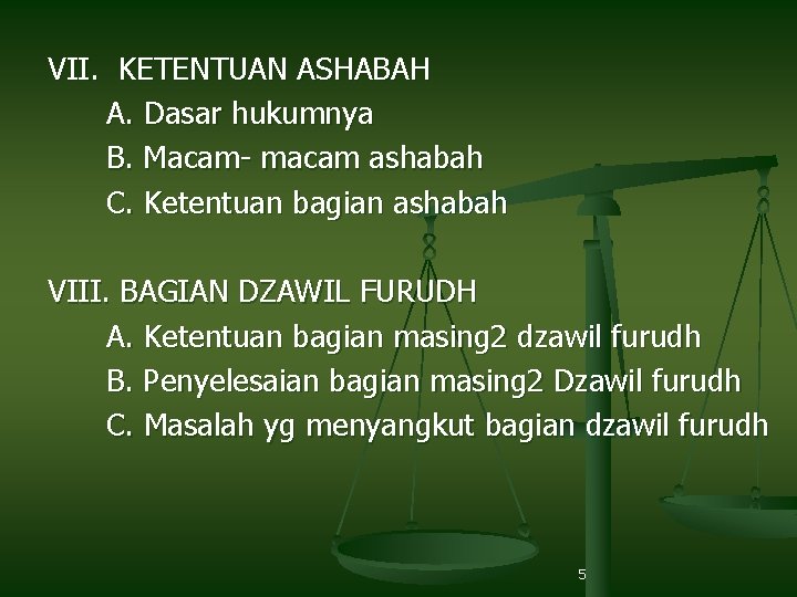 VII. KETENTUAN ASHABAH A. Dasar hukumnya B. Macam- macam ashabah C. Ketentuan bagian ashabah