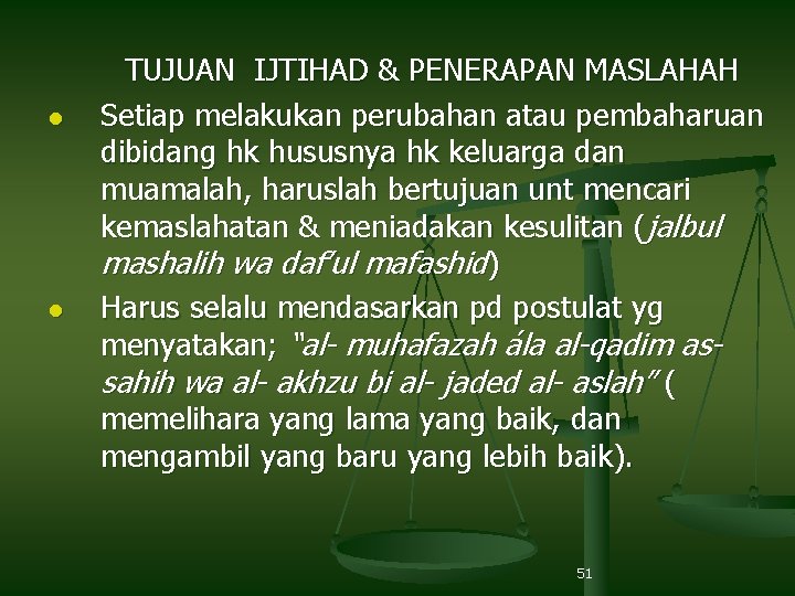 l l TUJUAN IJTIHAD & PENERAPAN MASLAHAH Setiap melakukan perubahan atau pembaharuan dibidang hk