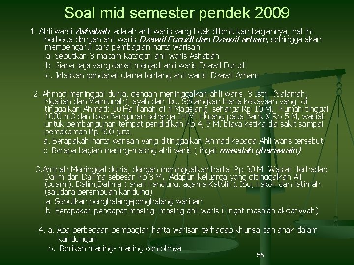 Soal mid semester pendek 2009 1. Ahli warsi Ashabah adalah ahli waris yang tidak