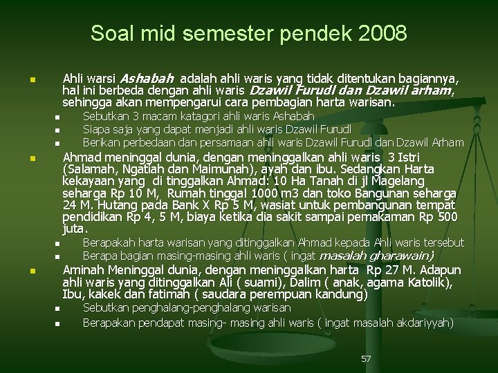 Soal mid semester pendek 2008 Ahli warsi Ashabah adalah ahli waris yang tidak ditentukan