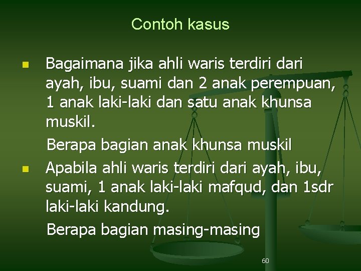 Contoh kasus n n Bagaimana jika ahli waris terdiri dari ayah, ibu, suami dan