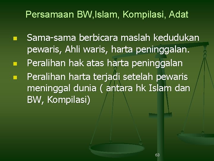 Persamaan BW, Islam, Kompilasi, Adat n n n Sama-sama berbicara maslah kedudukan pewaris, Ahli