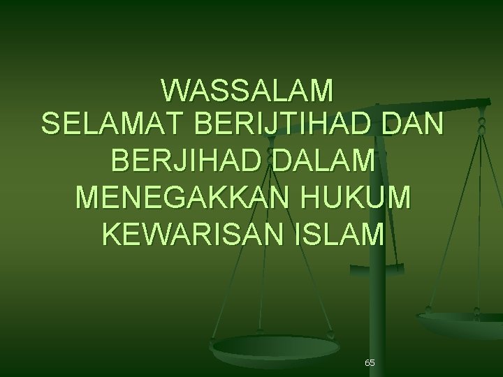 WASSALAM SELAMAT BERIJTIHAD DAN BERJIHAD DALAM MENEGAKKAN HUKUM KEWARISAN ISLAM 65 