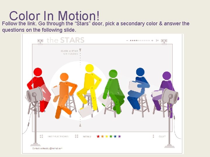 Color In Motion! Follow the link. Go through the “Stars” door, pick a secondary