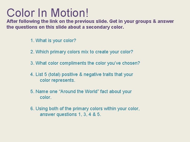 Color In Motion! After following the link on the previous slide. Get in your