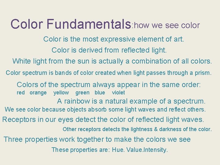 Color Fundamentals: how we see color Color is the most expressive element of art.