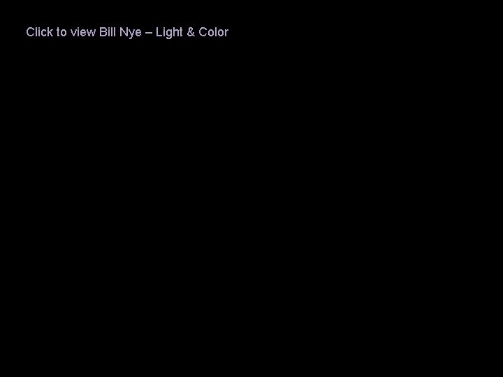 Click to view Bill Nye – Light & Color 