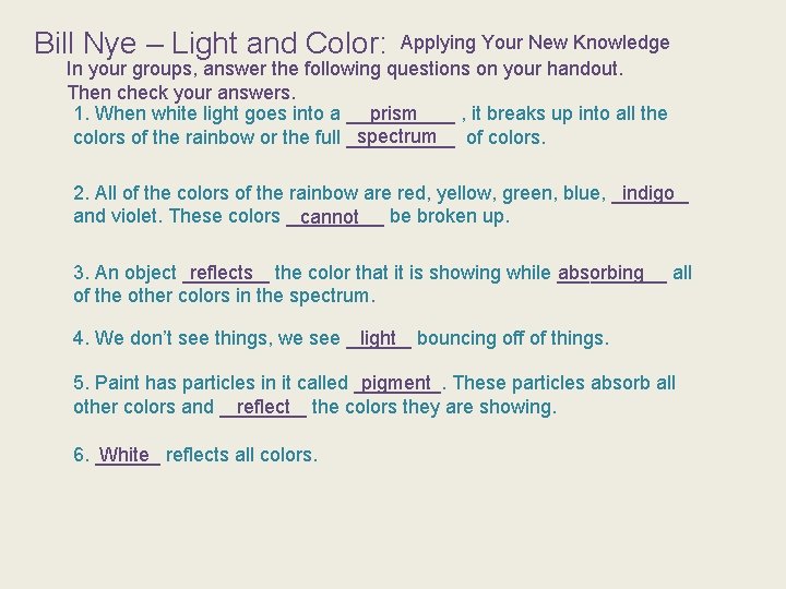Bill Nye – Light and Color: Applying Your New Knowledge In your groups, answer