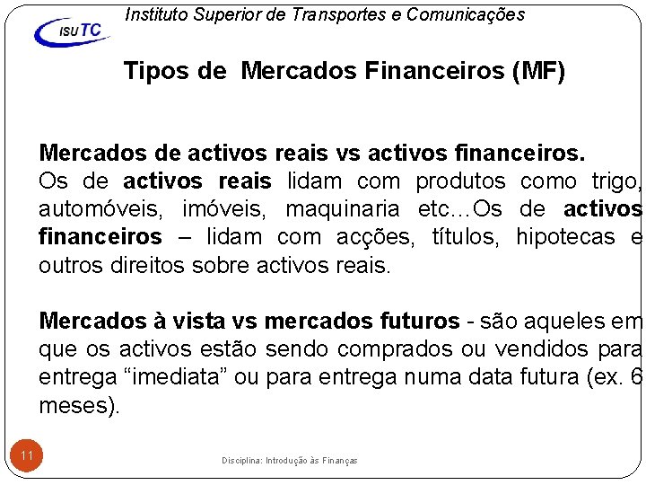 Instituto Superior de Transportes e Comunicações Tipos de Mercados Financeiros (MF) Mercados de activos