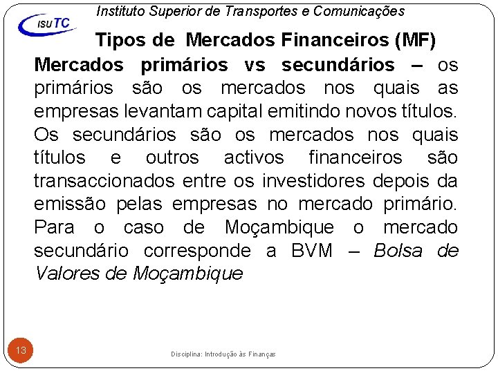 Instituto Superior de Transportes e Comunicações Tipos de Mercados Financeiros (MF) Mercados primários vs