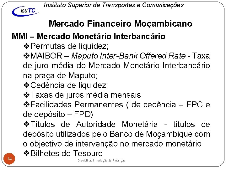 Instituto Superior de Transportes e Comunicações Mercado Financeiro Moçambicano MMI – Mercado Monetário Interbancário