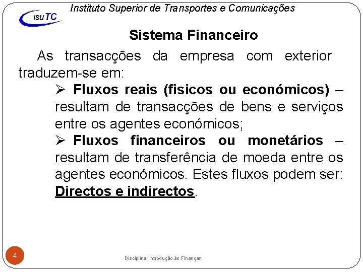 Instituto Superior de Transportes e Comunicações Sistema Financeiro As transacções da empresa com exterior