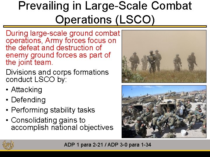 Prevailing in Large-Scale Combat Operations (LSCO) During large-scale ground combat operations, Army forces focus