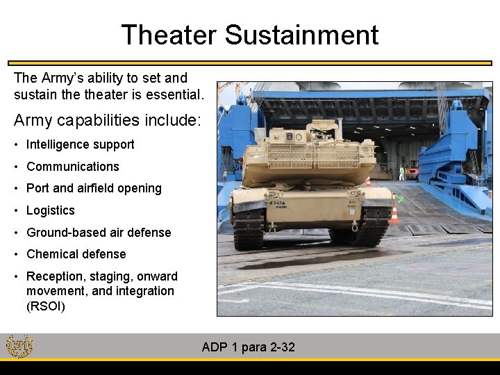 Theater Sustainment The Army’s ability to set and sustain theater is essential. Army capabilities