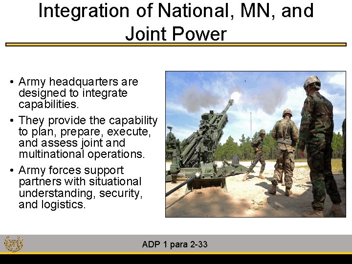 Integration of National, MN, and Joint Power • Army headquarters are designed to integrate