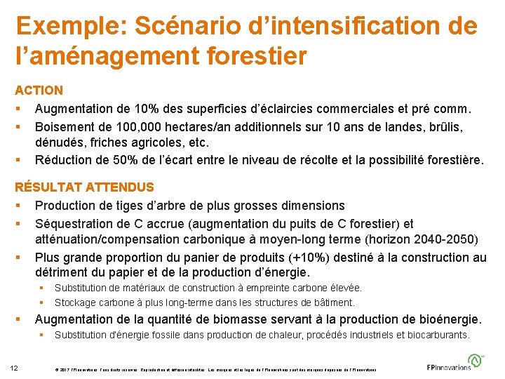 Exemple: Scénario d’intensification de l’aménagement forestier ACTION § Augmentation de 10% des superficies d’éclaircies