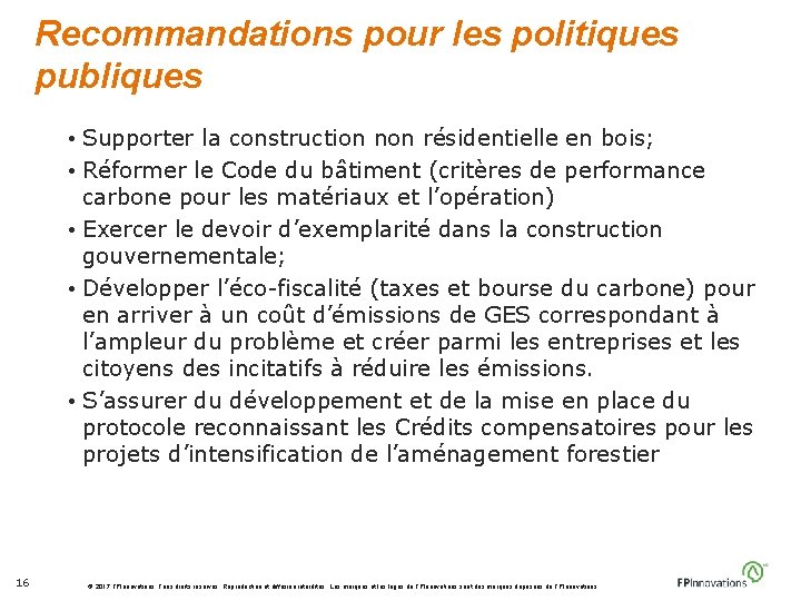 Recommandations pour les politiques publiques • Supporter la construction non résidentielle en bois; •