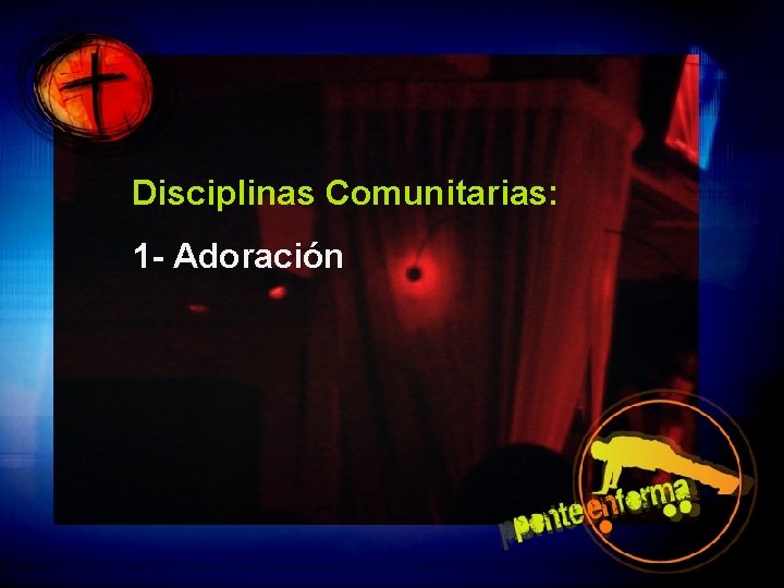 Disciplinas Comunitarias: 1 - Adoración 