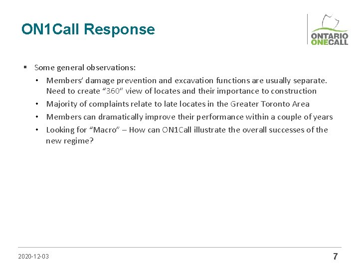 ON 1 Call Response § Some general observations: • Members’ damage prevention and excavation