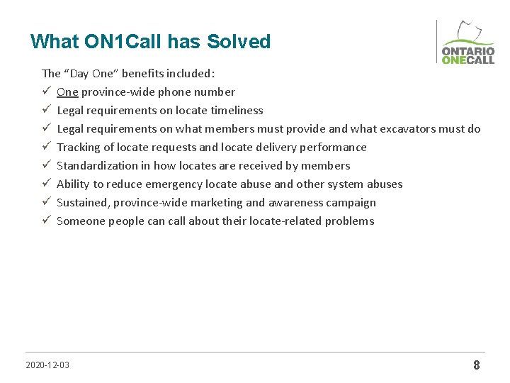 What ON 1 Call has Solved The “Day One” benefits included: ü One province-wide
