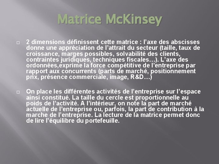 Matrice Mc. Kinsey 2 dimensions définissent cette matrice : l’axe des abscisses donne une