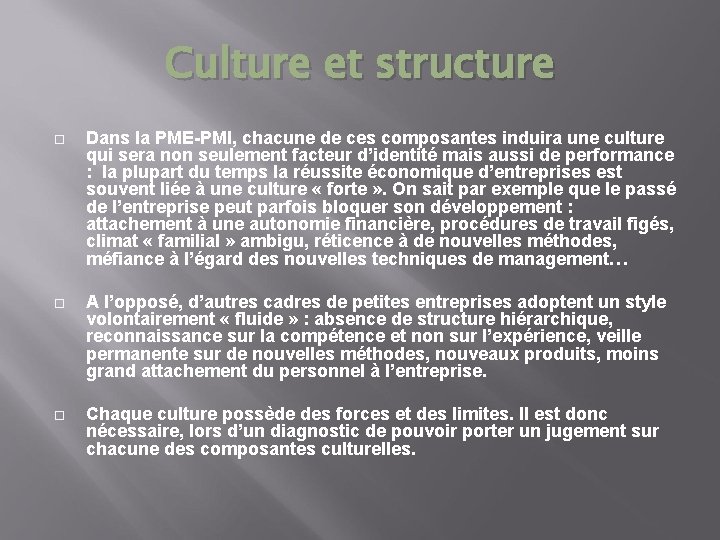 Culture et structure Dans la PME-PMI, chacune de ces composantes induira une culture qui