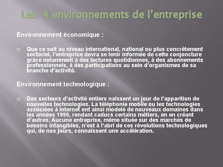 Les 4 environnements de l’entreprise Environnement économique : Que ce soit au niveau international,