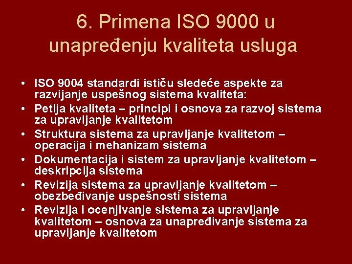 6. Primena ISO 9000 u unapređenju kvaliteta usluga • ISO 9004 standardi ističu sledeće