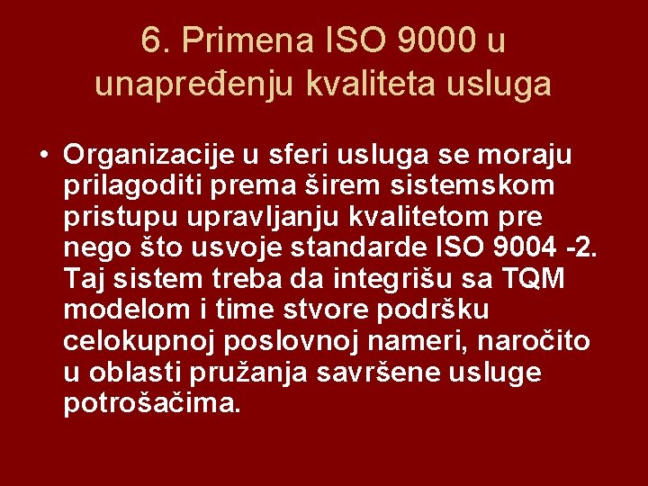 6. Primena ISO 9000 u unapređenju kvaliteta usluga • Organizacije u sferi usluga se