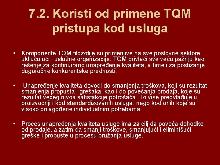 7. 2. Koristi od primene TQM pristupa kod usluga • Komponente TQM filozofije su